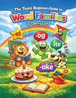 Toons Beginner’s Guide to Word Families: Phonics Practice for Early Readers B0GXF6THK1 Book Cover