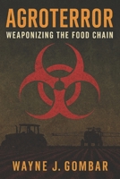 Agroterror: Weaponizing the Food Chain. B0FLKBZMBP Book Cover