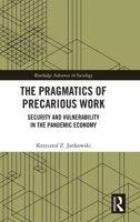 The Pragmatics of Precarious Work: Security and Vulnerability in the Pandemic Economy (Routledge Advances in Sociology) 1032851422 Book Cover