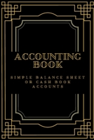 ACCOUNTING BOOK: Simple Balance sheet or Cash Book Accounts Bookkeeping Journal for Small and big Businesses '6x9 in' 120 Pages: Log, Track, & Record Expenses & Income 1671890264 Book Cover