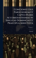 Conciones Usui Parochorum Et Captui Plebis Accomodatissimae In Singulas Dominicas Et Praecipua Anni Festa 1024902838 Book Cover