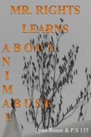 Mr. Rights Learns About Animal Abuse 1505398819 Book Cover