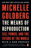 The Means of Reproduction: Sex, Power, and the Future of the World 0143116886 Book Cover