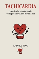 Tachicardia: La mia vita e tante storie collegate in un qualche modo a me (Italian Edition) B0FNJZLB8F Book Cover