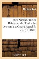Jules Nicolet, Ancien Batonnier de l'Ordre Des Avocats À La Cour d'Appel de Paris 2329054211 Book Cover