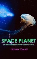 Space Planet: ow when there's no more crime to solve B0GZD6RFMY Book Cover