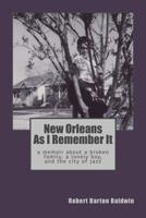 New Orleans As I Remember It: A memoir about a lonely boy, a broken family, and the city of jazz 1519649673 Book Cover