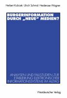 Burgerinformation Durch Neue Medien?: Analysen Und Fallstudien Zur Etablierung Elektronischer Informationssysteme Im Alltag 3531129910 Book Cover