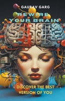 Rewire Your Brain, Discover the Best Version of You B0CRXXDL3L Book Cover