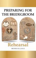 Preparing for the Bridegroom: Rehearsal 1491871881 Book Cover