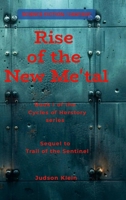 Rise of the New Me'tal: Book I of Cycles of Herstory 1365759679 Book Cover