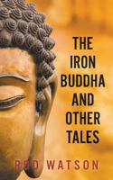 The Iron Buddha and Other Tales 1787196100 Book Cover