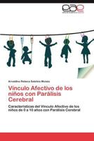 Vínculo Afectivo de los niños con Parálisis Cerebral: Características del Vínculo Afectivo de los niños de 0 a 10 años con Parálisis Cerebral 3845493011 Book Cover
