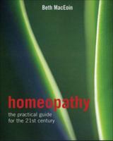 Homeopathy: The Practical Guide for the 21st Century 1856266095 Book Cover