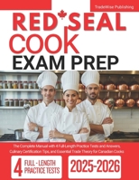 Red Seal Cook Exam Prep: The Complete Manual with 4 Full-Length Practice Tests and Answers, Culinary Certification Tips, and Essential Trade Theory for Canadian Cooks B0FK53STYJ Book Cover