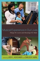 Musical Experience in Our Lives: Things We Learn and Meanings We Make 1578869455 Book Cover