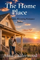 The Home Place: A Small Town Christian Romance (The Larkspur, Wyoming Romance Series) B0HBN5S9BQ Book Cover