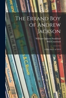 The Errand Boy of Andrew Jackson: a War Story of 1814 1014104130 Book Cover