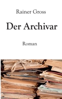 Der Archivar: Roman (German Edition) 3696359300 Book Cover