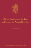 Objects, Qualities, and Attributes as Deities in the Ancient Near East (Culture and History of the Ancient Near East) 9004733159 Book Cover