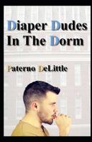 Diaper Dudes In The Dorm 1076270875 Book Cover