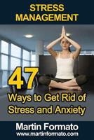 Stress Management: 47 Ways to Get Rid of Stress and Anxiety 1533060584 Book Cover