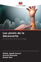 Les pixels de la découverte: La science de la recherche d'images (French Edition) 6208763746 Book Cover