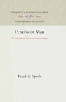 Penobscot Man: The Life History of a Forest Tribe in Maine 1512813788 Book Cover