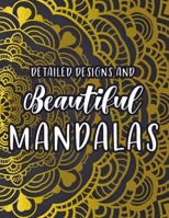 Detailed Designs And Beautiful Mandalas: Stress-Relieving And Relaxing Mandalas To Color, Coloring Pages With Intricate Patterns And Designs B08S2Y1FNP Book Cover