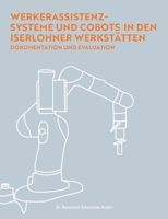 Werkerassistenzsysteme und Cobots in den Iserlohner Werkstätten: Dokumentation und Evaluation 3751944281 Book Cover