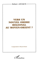 VERS UN NOUVEL ORDRE RÉGIONAL AU MOYEN-ORIENT ? (French Edition) 273846050X Book Cover