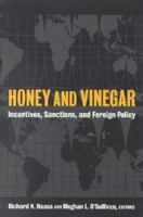 Honey and Vinegar: Incentives, Sanctions, and Foreign Policy 0815733550 Book Cover