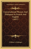 Conversational Phrases and Dialogues in French and English 1164612484 Book Cover