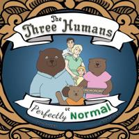 The Three Humans or Perfectly Normal 1946043672 Book Cover