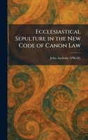 Ecclesiastical Sepulture in the New Code of Canon Law 1025621395 Book Cover