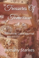 Treasures Of Tomorrow: Feminine Laws Journal B0FRS8BR9N Book Cover