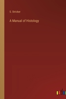 A Manual of Histology 336815270X Book Cover