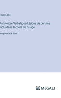 Pathologie Verbale, ou Lésions de certains mots dans le cours de l'usage (French Edition) 9357967370 Book Cover