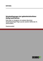 Reisebedingungen bei sp�tmittelalterlichen Heilig-Land-Fahrten: Felix Fabri im Vergleich mit anderen Berichten deutschsprachiger Pilger aus der zweiten H�lfte des 15. Jahrhunderts 3656060134 Book Cover