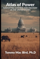 Atlas of Power: Navigating Control and Freedom in the United States: How Power Really Moves—and How You Move It Back B0FTVN3ZDP Book Cover