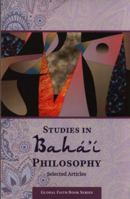 Studies in Baha'i Philosophy: Selected Articles 1940220904 Book Cover