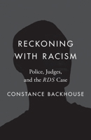Reckoning with Racism: Police, Judges, and the "RDS" Case 0774868279 Book Cover