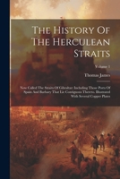The History Of The Herculean Straits: Now Called The Straits Of Gibraltar: Including Those Ports Of Spain And Barbary That Lie Contiguous Thereto. Ill 1022270362 Book Cover