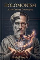 HOLOMONISM: A 21st Century Cosmogony B0H7CB73L4 Book Cover