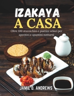 Izakaya a casa: Oltre 100 stuzzichini e piattini veloci per aperitivi e spuntini notturni (Italian Edition) B0H2W9PGPF Book Cover