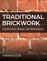 Traditional Brickwork: Construction, Repair and Maintenance 0719841410 Book Cover