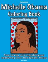 The Unofficial Michelle Obama Coloring Book: Color therapy with inspirational and empowering quotes from Michelle Obama 1071422820 Book Cover