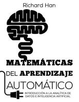 Matem�ticas del Aprendizaje Autom�tico: Introducci�n a la anal�tica de datos e inteligencia artificial 0578507056 Book Cover