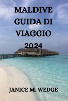 MALDIVE GUIDA DI VIAGGIO 2024 (Italian Edition) B0CSWV5SK6 Book Cover