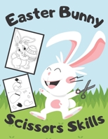 Easter Bunny Scissors Skills: Coloring and Cutting for Kids / Practice Cut, and Paste Activity Book for Kids / Worksheets for Preschoolers / Cutout B08XFKHC5Z Book Cover